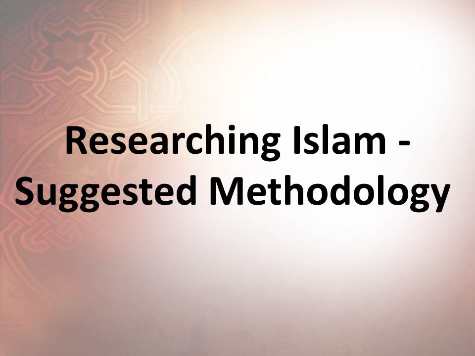 Researching Islam - Suggested Methodology
